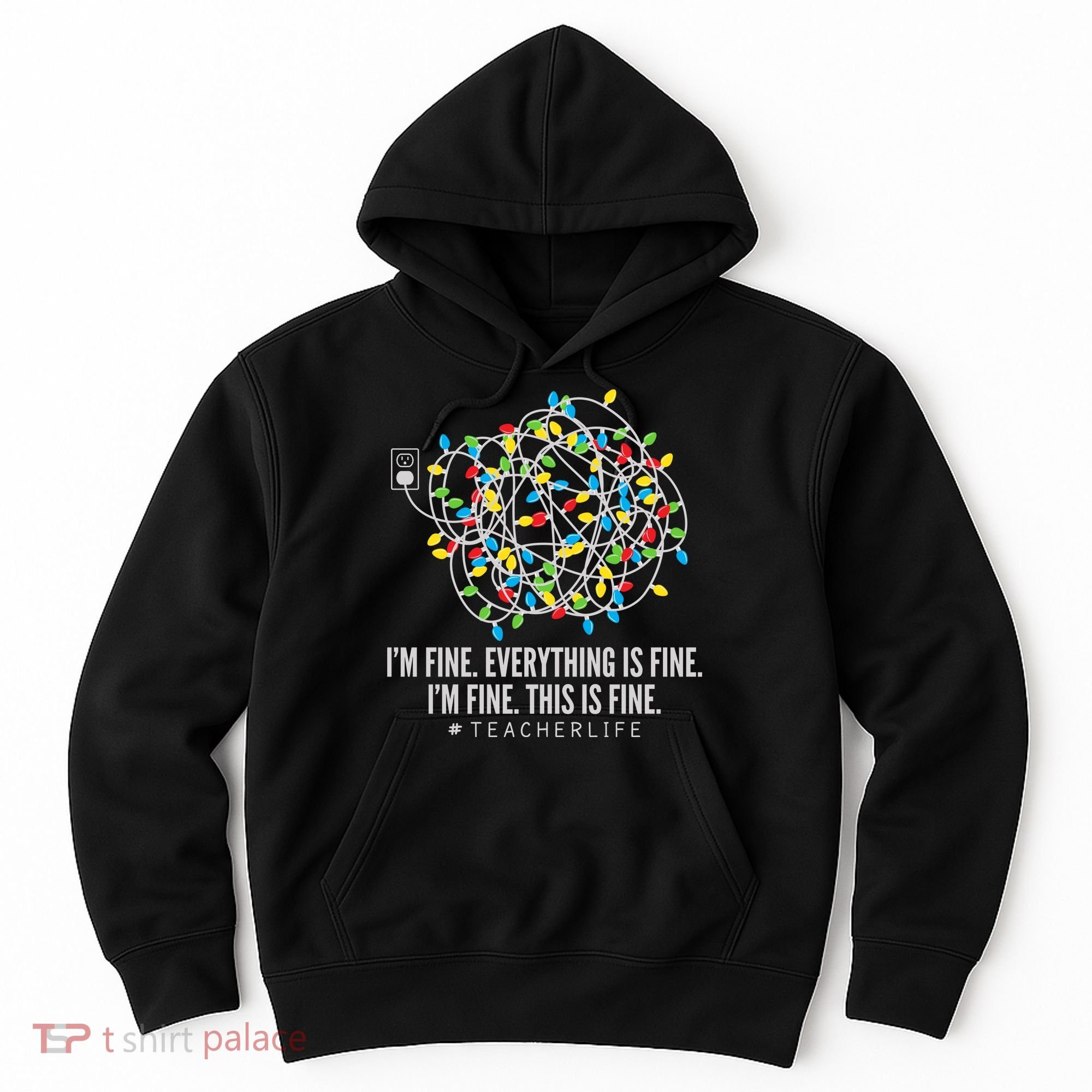 I'm Fine Everything Is Fine Teacher Life Christmas Lights Hoodie