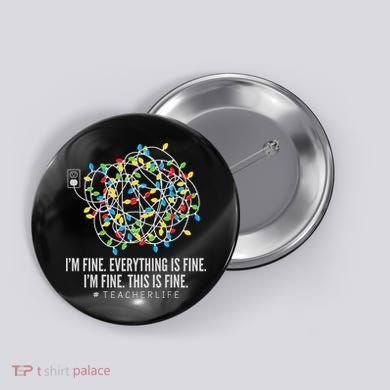 I'm Fine Everything Is Fine Teacher Life Christmas Lights Button