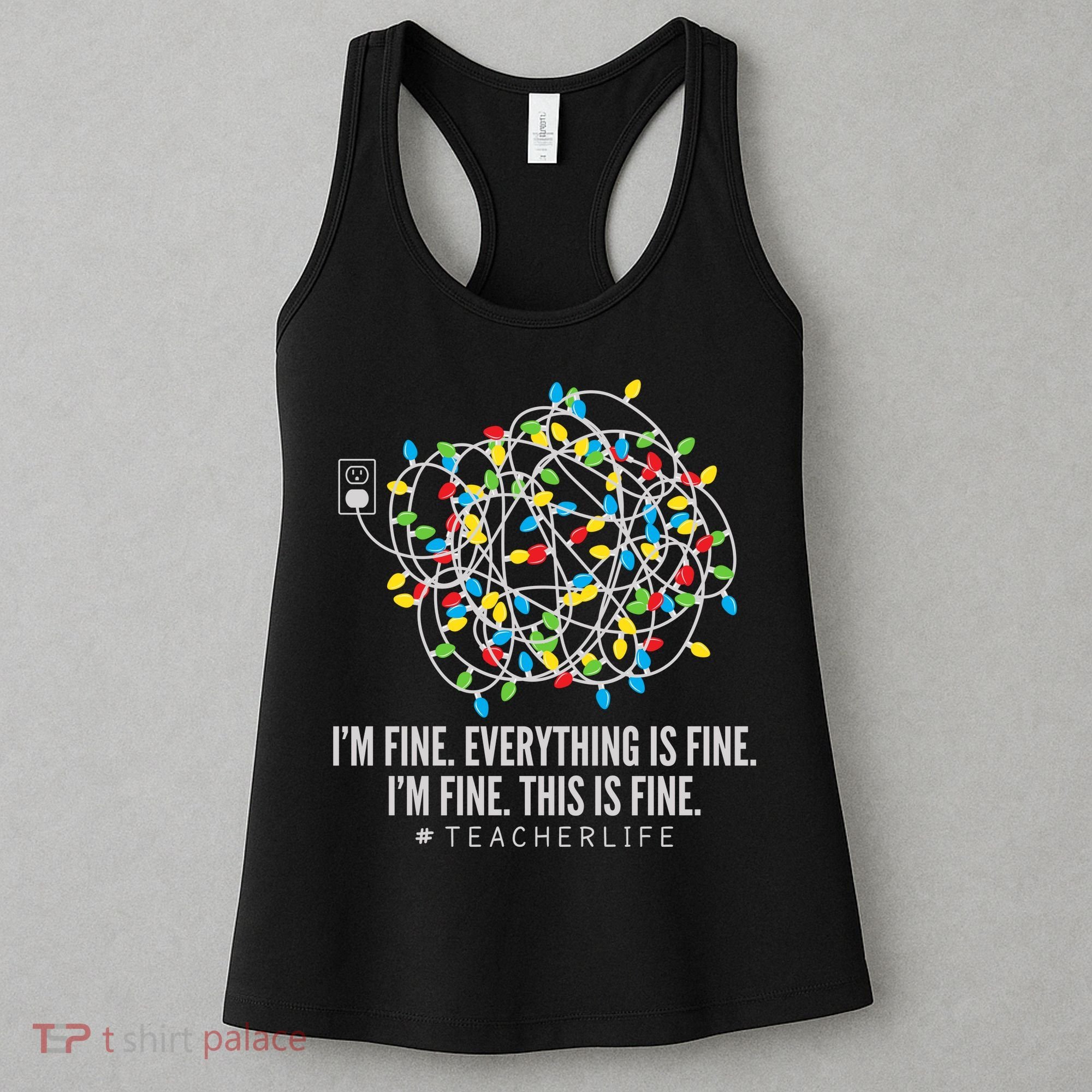 I'm Fine Everything Is Fine Teacher Life Christmas Lights Women's Tank Top