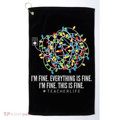 I'm Fine Everything Is Fine Teacher Life Christmas Lights Golf Towel