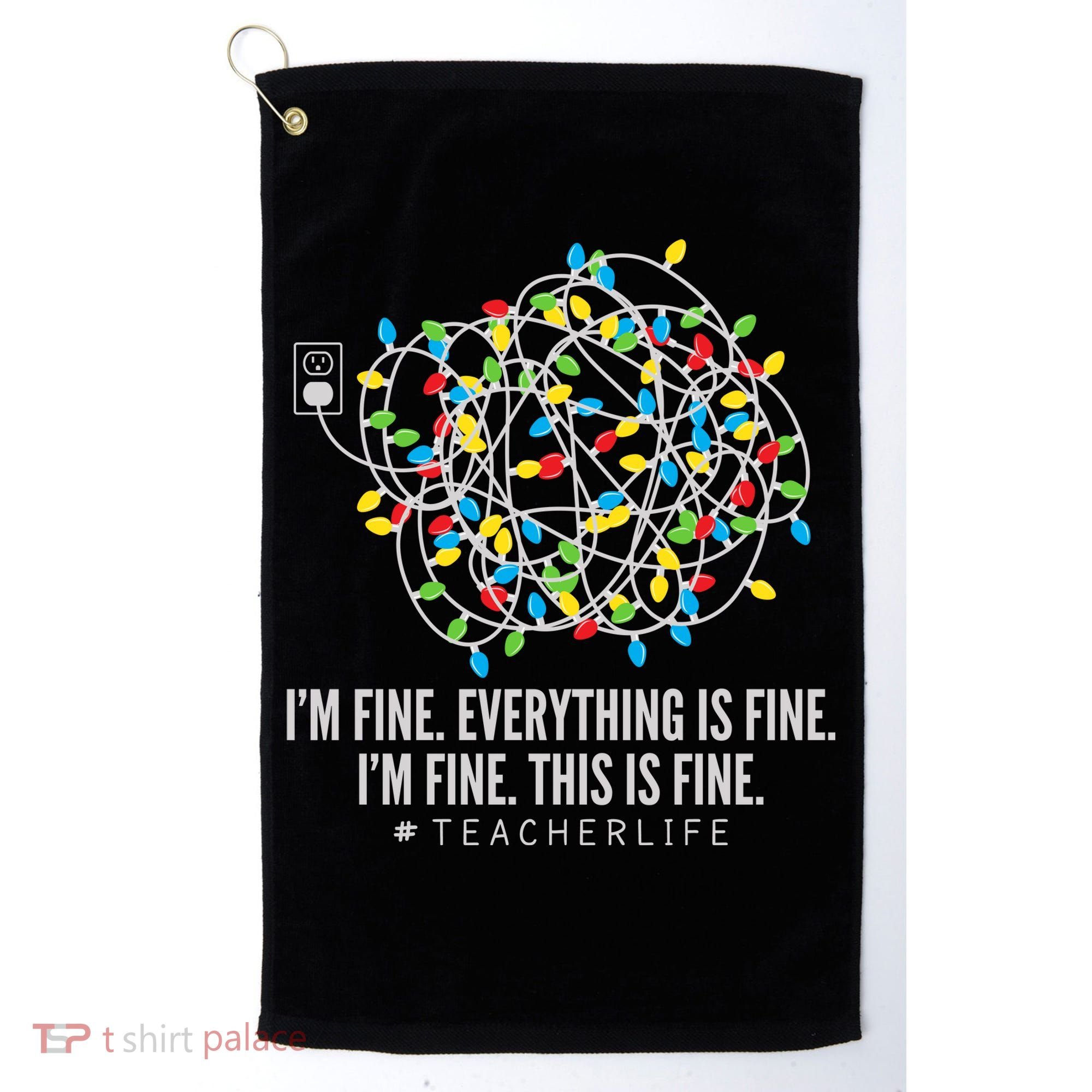 I'm Fine Everything Is Fine Teacher Life Christmas Lights Golf Towel