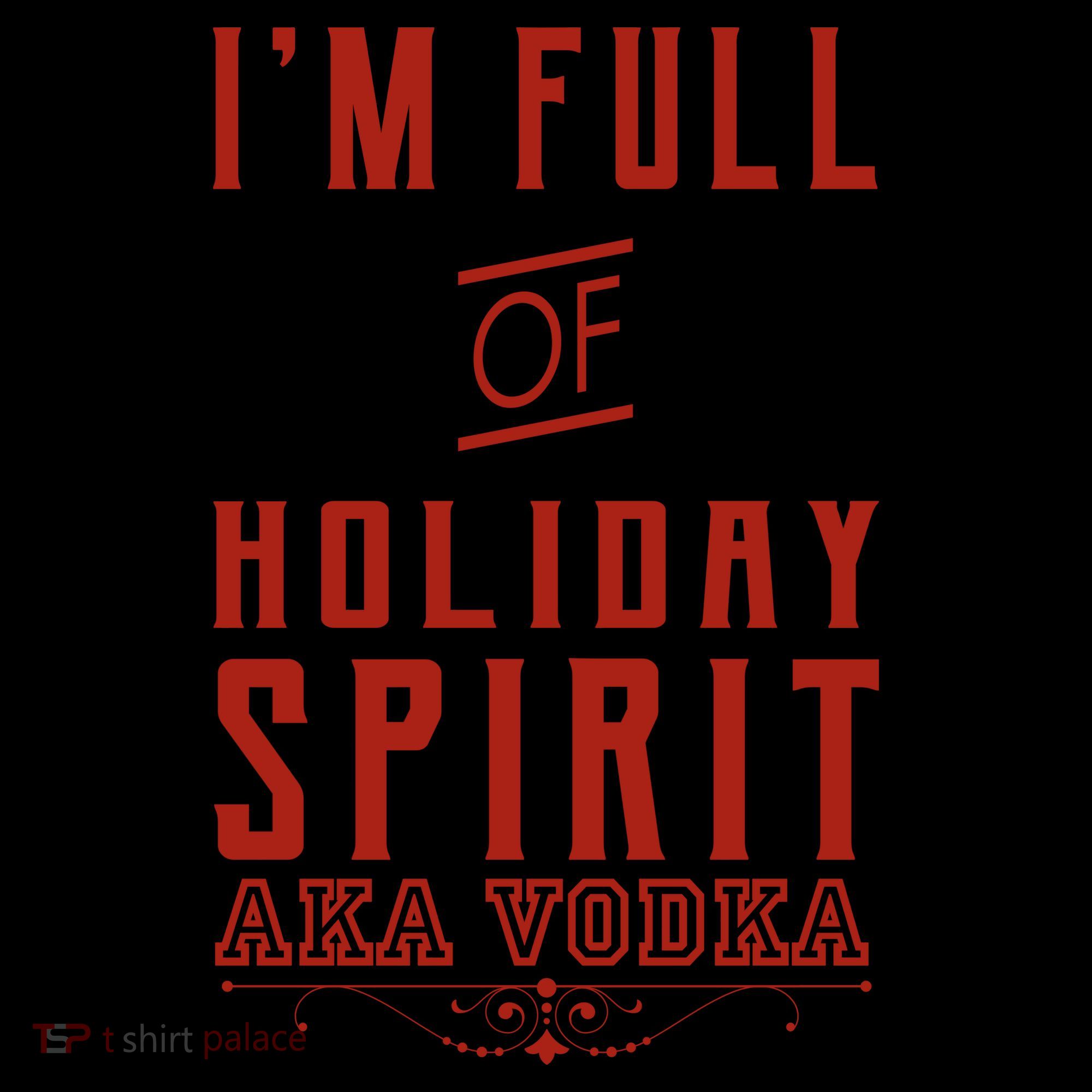 I'm Full Of Holiday Spirit AKA Vodka Coffee Mug