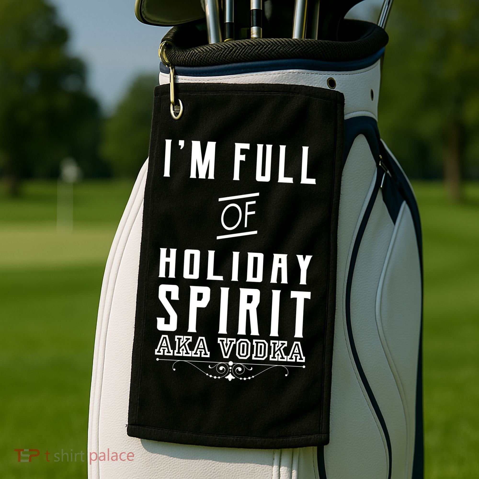 I'm Full Of Holiday Spirit AKA Vodka Golf Towel