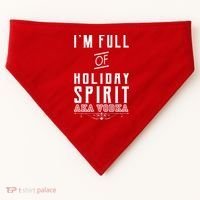 I'm Full Of Holiday Spirit AKA Vodka USA-Made Doggie Bandana thumb 0