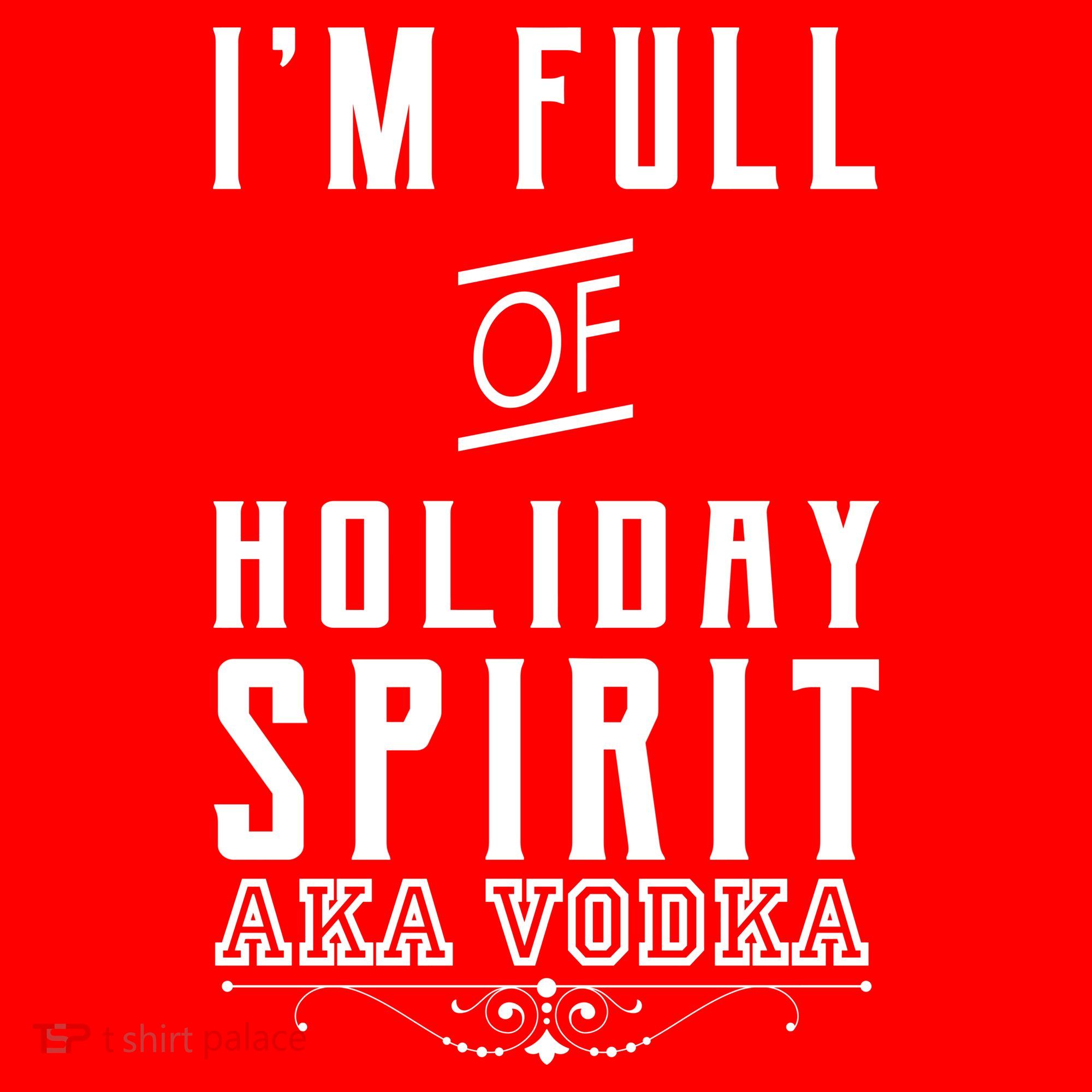 I'm Full Of Holiday Spirit AKA Vodka Women's Tank Top