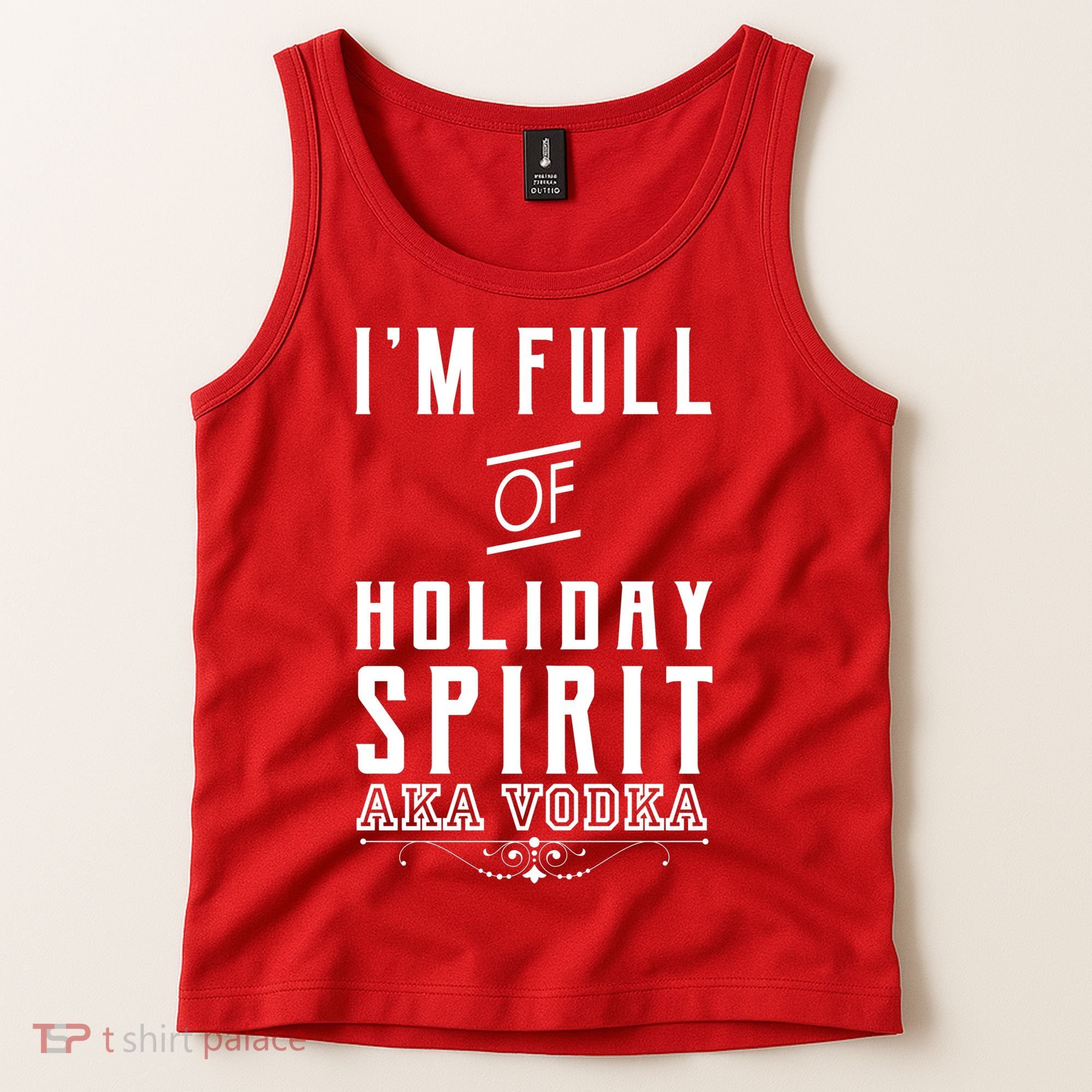 I'm Full Of Holiday Spirit AKA Vodka Tank Top
