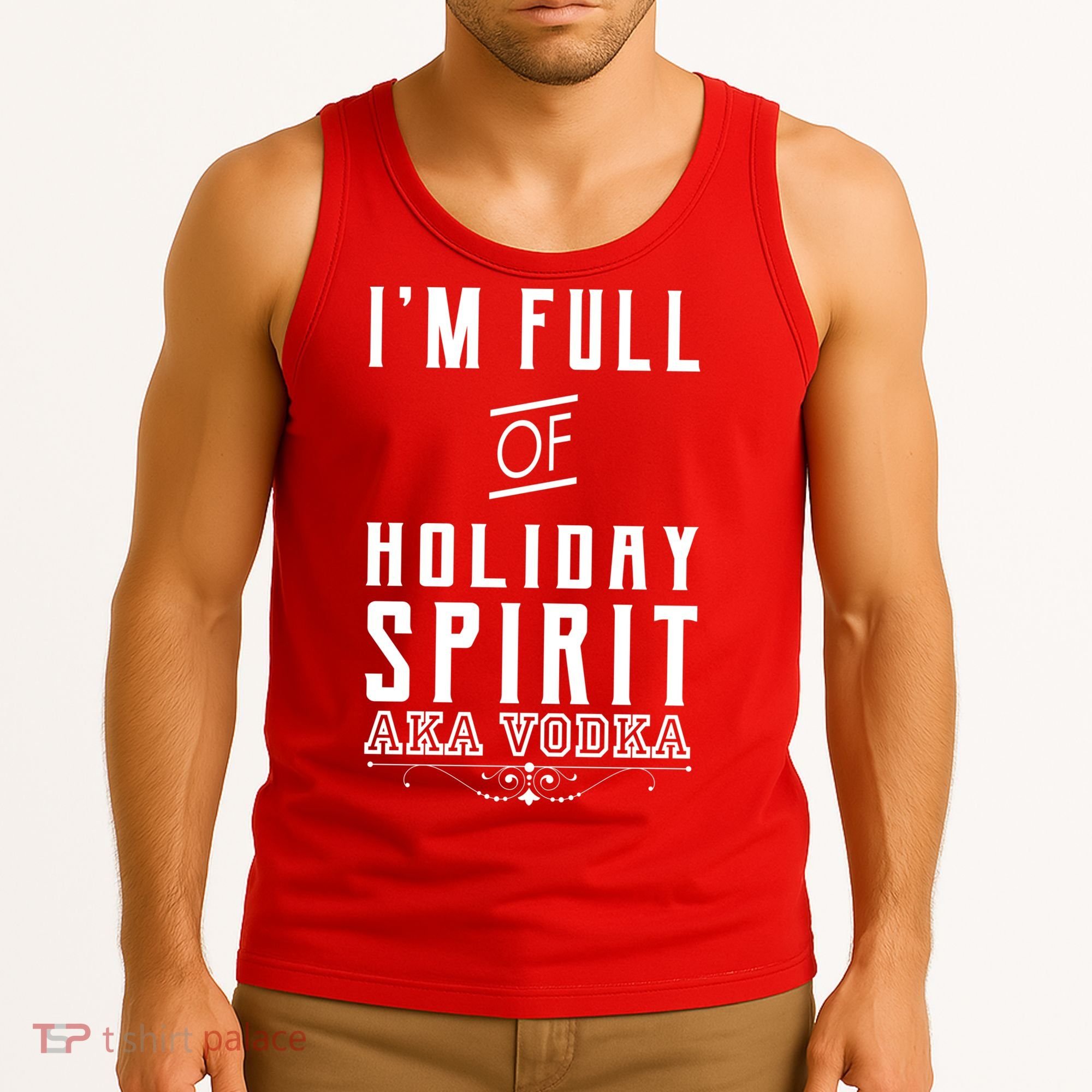I'm Full Of Holiday Spirit AKA Vodka Tank Top