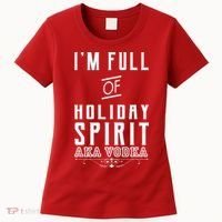 I'm Full Of Holiday Spirit AKA Vodka Women's T-Shirt thumb 0
