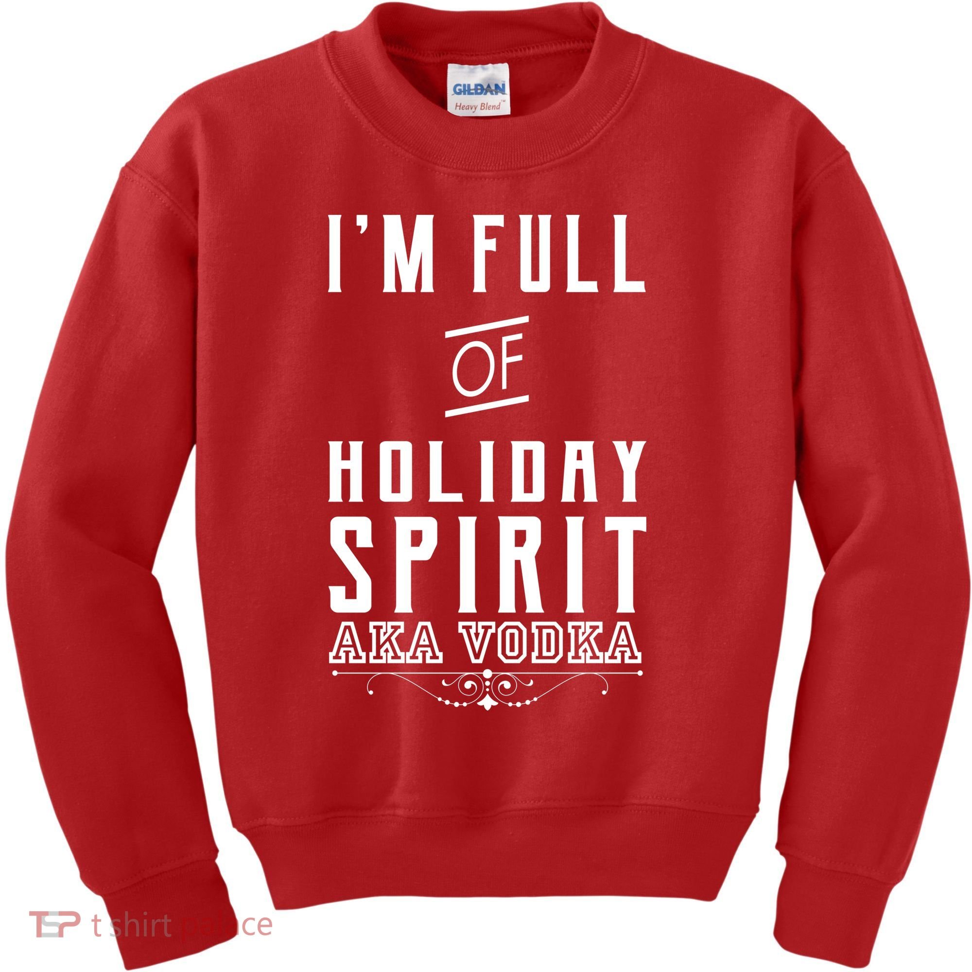 I'm Full Of Holiday Spirit AKA Vodka Kids Sweatshirt
