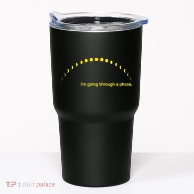 I'm Going Through A Phase Tumbler