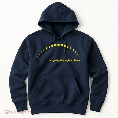 I'm Going Through A Phase Hoodie