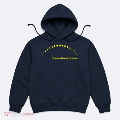 I'm Going Through A Phase Hoodie
