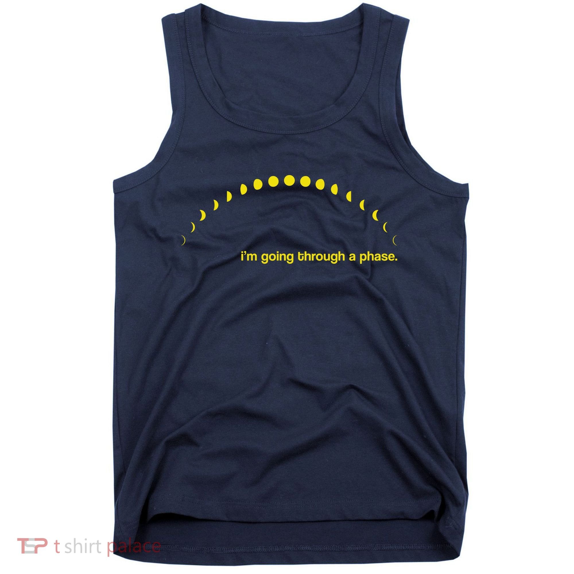 I'm Going Through A Phase Tank Top