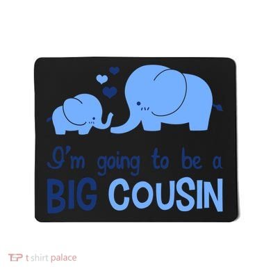 I'm Going To Be A Big Cousin Boy Elephant Mousepad