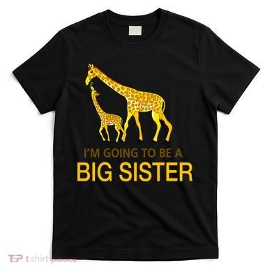 I'm Going To Be A Big Sister T-Shirt
