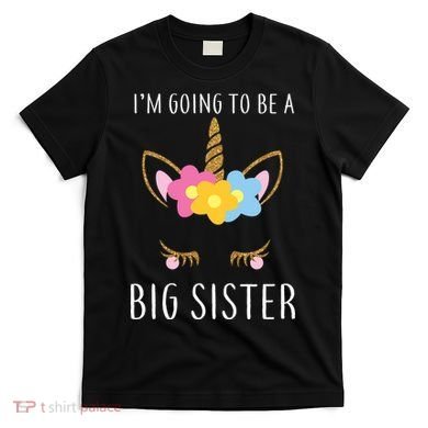 I'm Going To Be A Big Sister Cute Unicorn T-Shirt