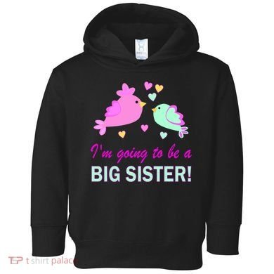 I'm Going to Be Big Sister Bird Toddler Hoodie