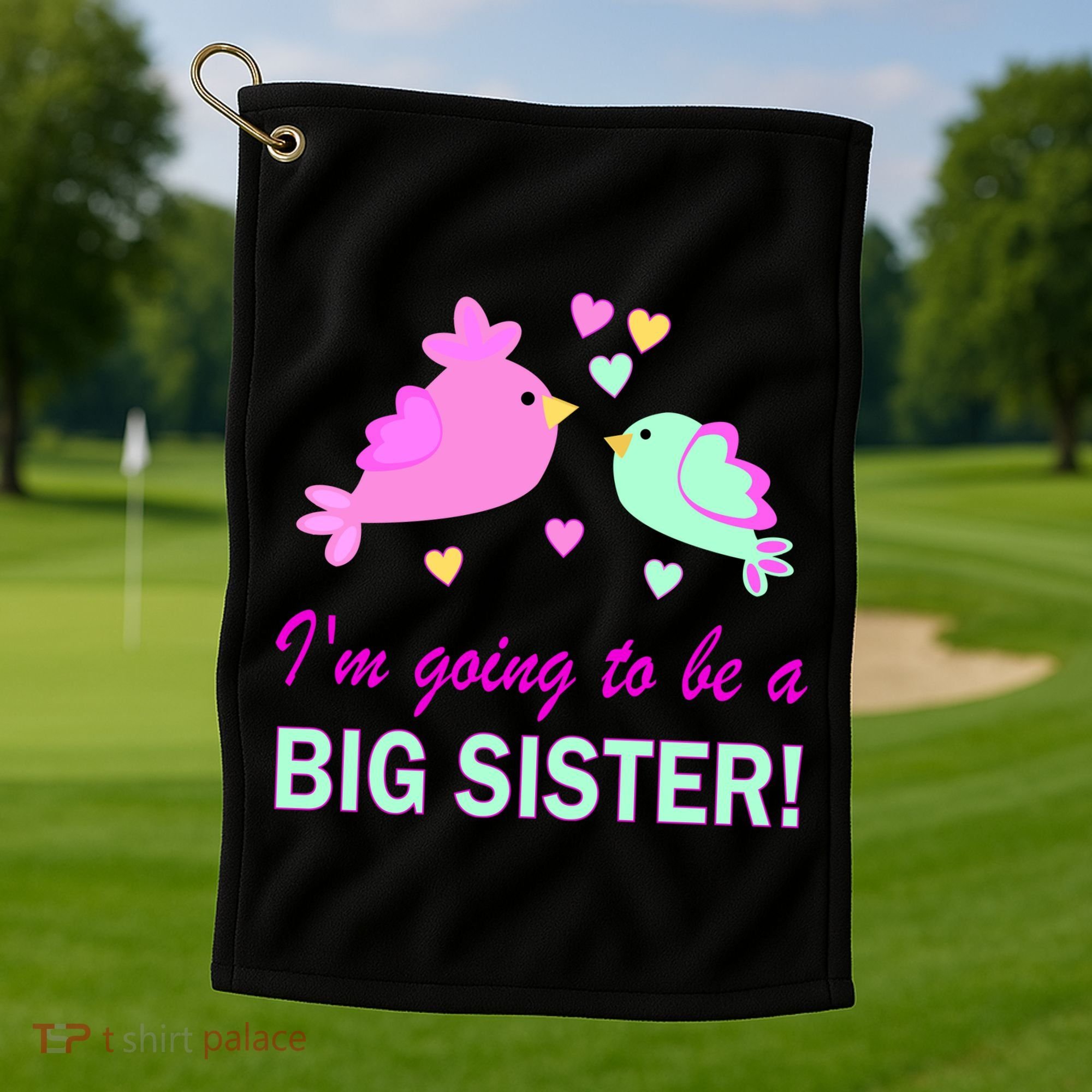 I'm Going to Be Big Sister Bird Golf Towel