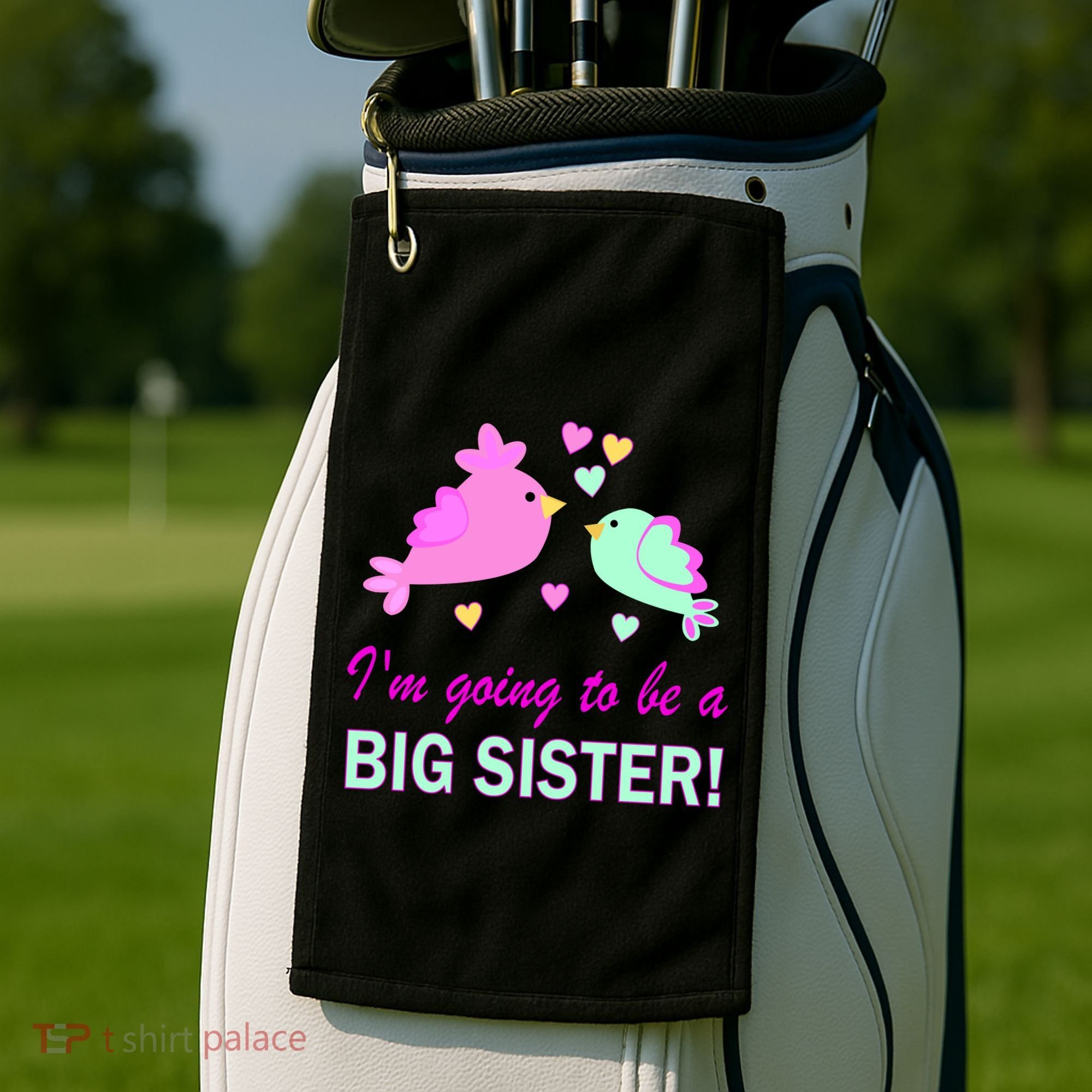 I'm Going to Be Big Sister Bird Golf Towel