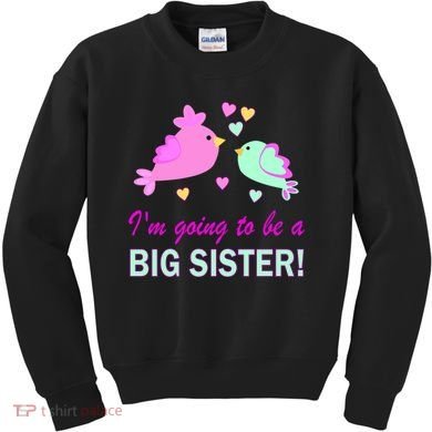 I'm Going to Be Big Sister Bird Kids Sweatshirt