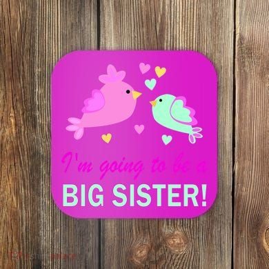 I'm Going to Be Big Sister Bird Coaster