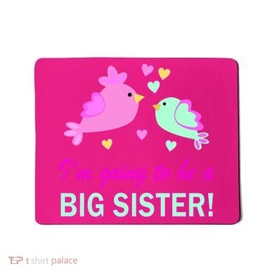 I'm Going to Be Big Sister Bird Mousepad