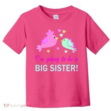 I'm Going to Be Big Sister Bird Toddler T-Shirt