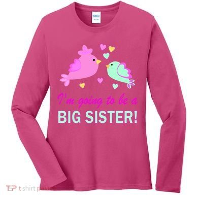 I'm Going to Be Big Sister Bird Women's Long Sleeve Shirt
