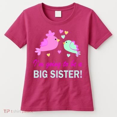 I'm Going to Be Big Sister Bird Women's T-Shirt