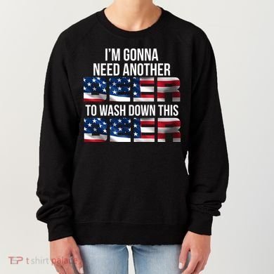 I'm Gonna Need Another Beer to Wash Down This Beer Women's Sweatshirt