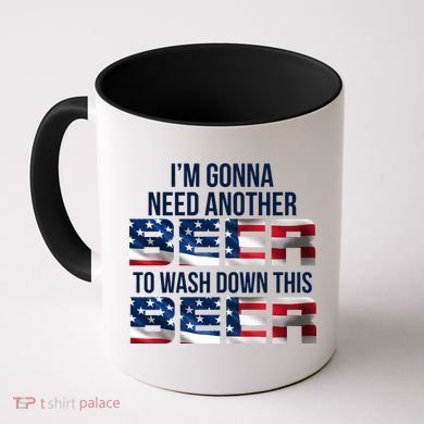 I'm Gonna Need Another Beer to Wash Down This Beer Coffee Mug