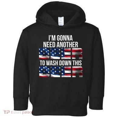 I'm Gonna Need Another Beer to Wash Down This Beer Toddler Hoodie