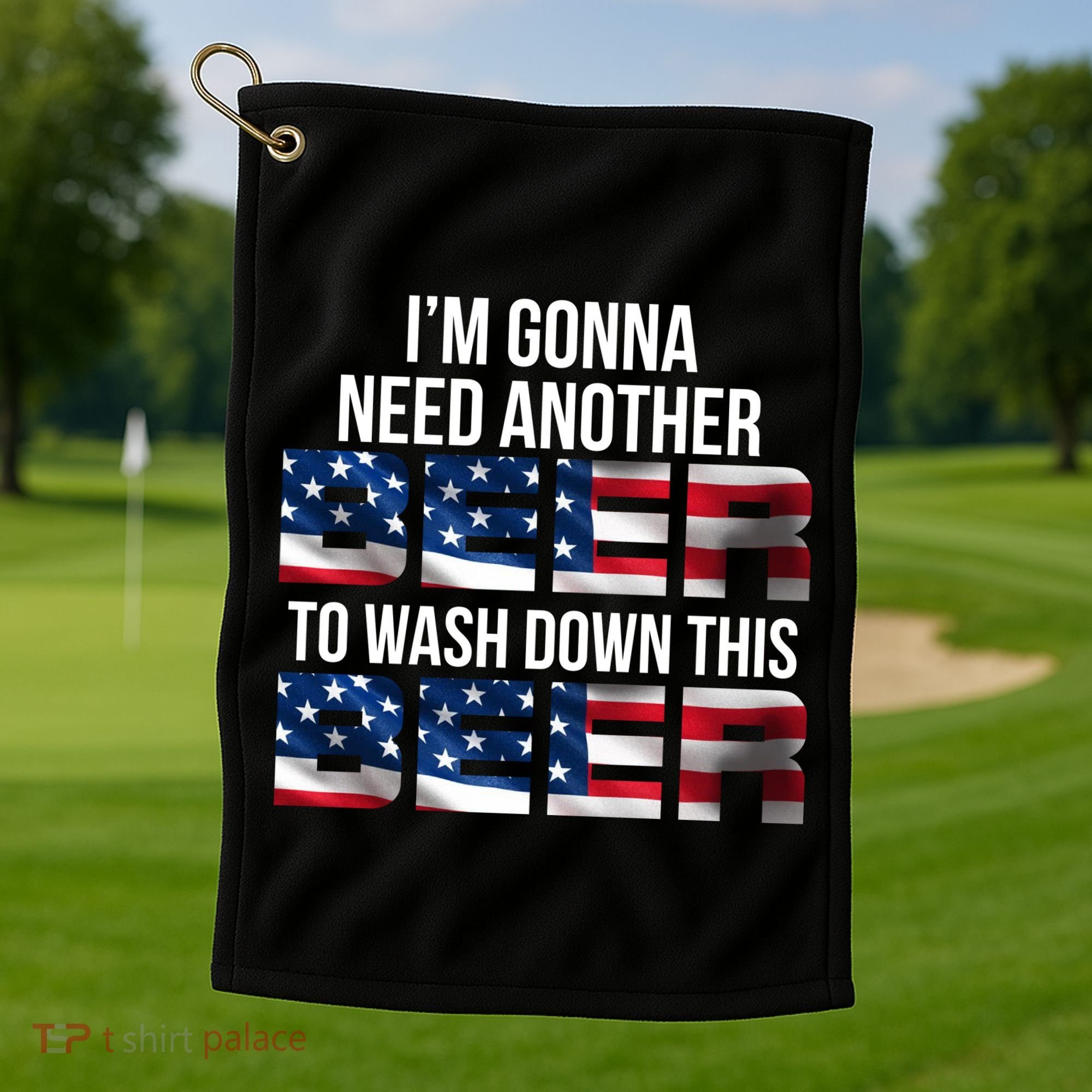 I'm Gonna Need Another Beer to Wash Down This Beer Golf Towel