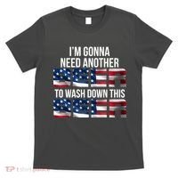 I'm Gonna Need Another Beer to Wash Down This Beer T-Shirt thumb 0