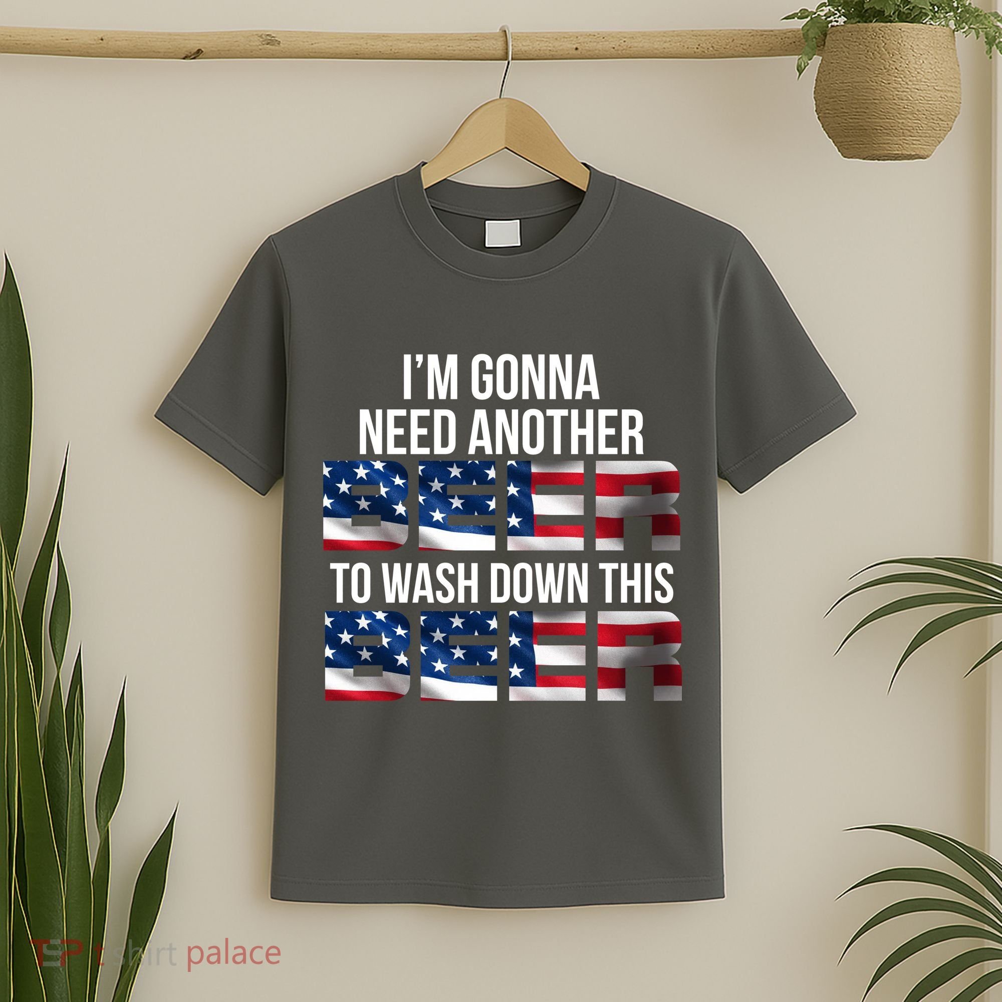 I'm Gonna Need Another Beer to Wash Down This Beer T-Shirt