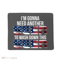 I'm Gonna Need Another Beer to Wash Down This Beer Mousepad thumb 0