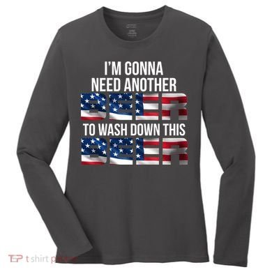 I'm Gonna Need Another Beer to Wash Down This Beer Women's Long Sleeve Shirt