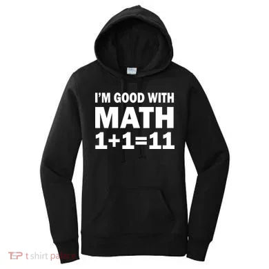 I'm GOOD with Math 1 Plus 1 Plus 11 Women's Hoodie