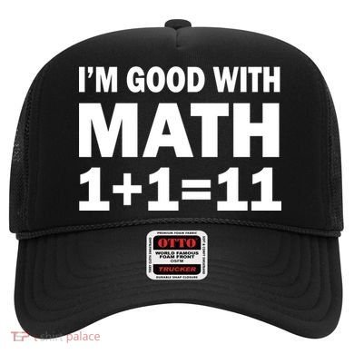 I'm GOOD with Math 1 Plus 1 Plus 11 Hat