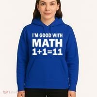 I'm GOOD with Math 1 Plus 1 Plus 11 Hoodie thumb 5