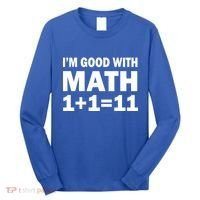 I'm GOOD with Math 1 Plus 1 Plus 11 Long Sleeve Shirt thumb 0