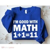 I'm GOOD with Math 1 Plus 1 Plus 11 Sweatshirt thumb 2