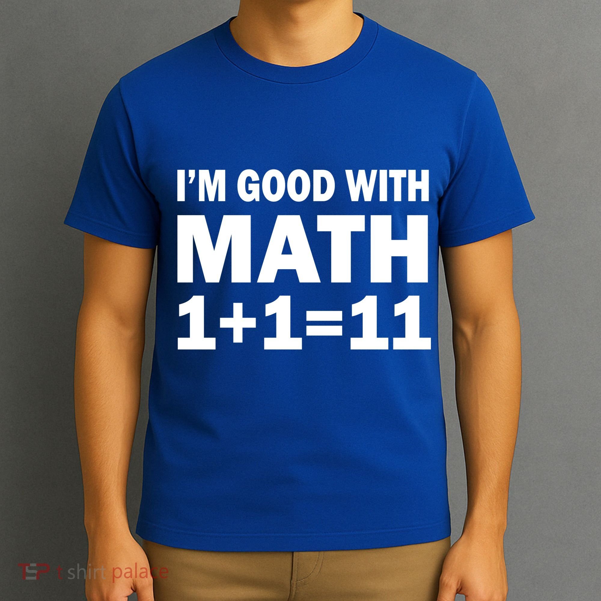I'm GOOD with Math 1 Plus 1 Plus 11 T-Shirt