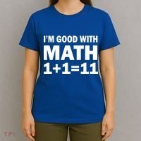 I'm GOOD with Math 1 Plus 1 Plus 11 T-Shirt thumb 4