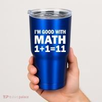 I'm GOOD with Math 1 Plus 1 Plus 11 Tumbler thumb 2