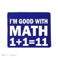 I'm GOOD with Math 1 Plus 1 Plus 11 Mousepad thumb 0