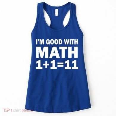 I'm GOOD with Math 1 Plus 1 Plus 11 Women's Tank Top