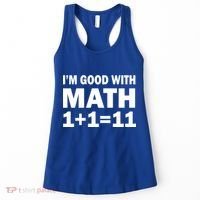 I'm GOOD with Math 1 Plus 1 Plus 11 Women's Tank Top thumb 0