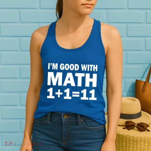 I'm GOOD with Math 1 Plus 1 Plus 11 Women's Tank Top