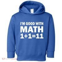 I'm GOOD with Math 1 Plus 1 Plus 11 Toddler Hoodie thumb 0